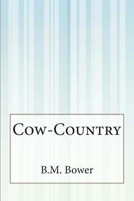 Cow-Country by B. M. Bower