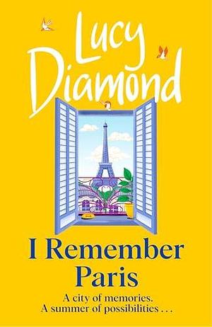 I Remember Paris: the perfect escapist summer read set in Paris by Lucy Diamond, Lucy Diamond