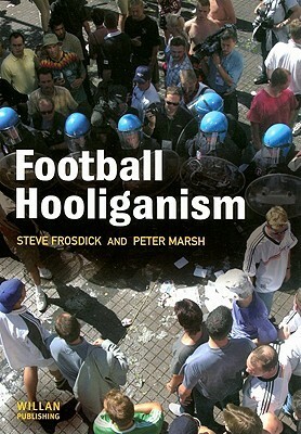 Football Hooliganism by Steve Frosdick