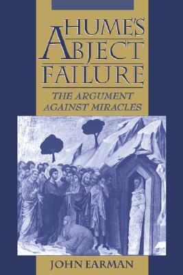 Hume's Abject Failure: The Argument Against Miracles by John Earman