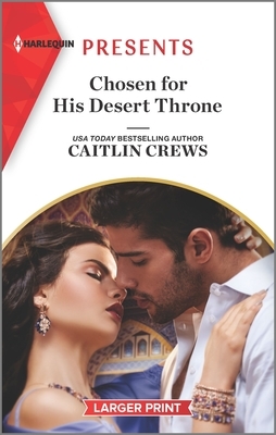 Chosen for His Desert Throne by Caitlin Crews