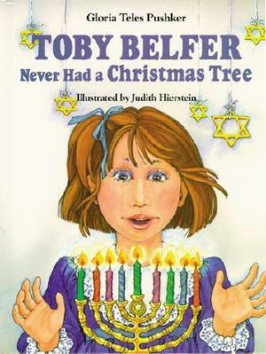 Toby Belfer Never Had a Christmas Tree by Gloria Pushker