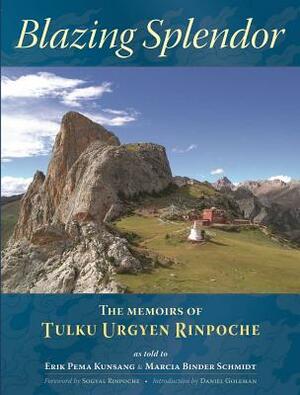 Blazing Splendor: The Memoirs of Tulku Urgyen Rinpoche by Tulku Urgyen Rinpoche