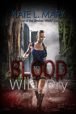 The Blood Will Dry by Kate L. Mary