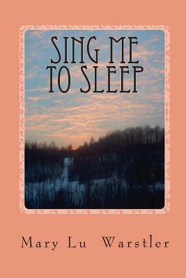 Sing Me to Sleep by Mary Lu Warstler