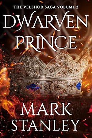 Dwarven Prince (Volume 3 of the Vellhor Saga): A Fantasy Realms Novel by Mark Stanley, Mark Stanley