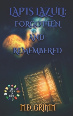 Lapis Lazuli: Forgotten and Remembered by M. D. Grimm