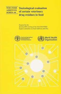 Toxicological Evaluation of Certain Veterinary Drug Residues in Food by World Health Organization