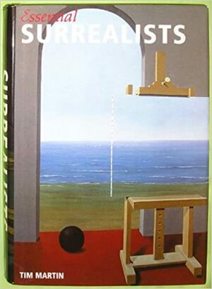 Surrealists (Essential Art) by Tim Martin