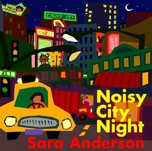Noisy City Night by Sara Anderson