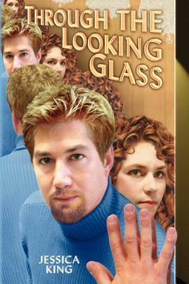 Through the Looking Glass by Jessica King