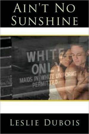 Ain't No Sunshine by Leslie DuBois
