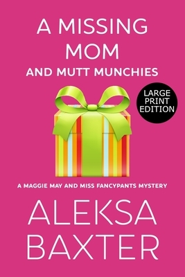 A Missing Mom and Mutt Munchies by Aleksa Baxter