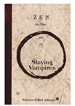 Zen in the art of Slaying Vampires by Steven-Elliot Altman
