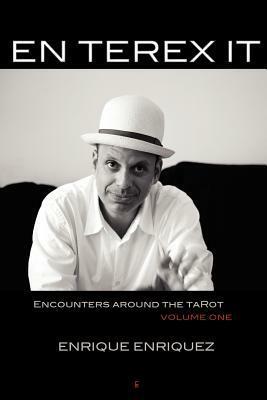En Terex It: Encounters Around Tarot: Volume 1 by Camelia Elias, Enrique Enriquez