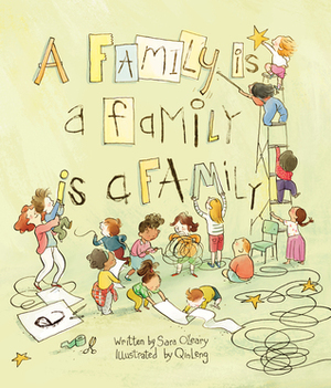 A Family Is a Family Is a Family by Sara O'Leary, Qin Leng