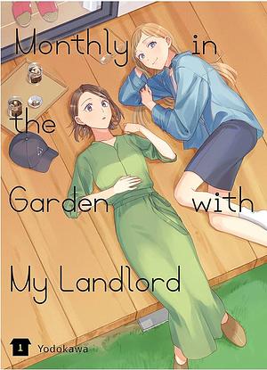 Monthly in the Garden with My Landlord Vol. 1 by Yodokawa