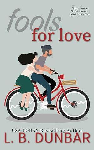 Fools For Love by L.B. Dunbar, L.B. Dunbar