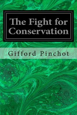 The Fight for Conservation by Gifford Pinchot