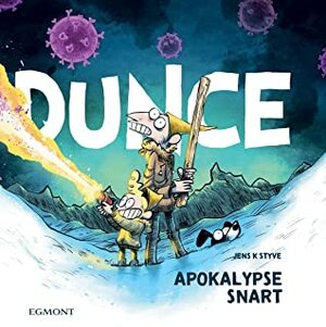 Dunce: Apokalypse snart by Jens K. Styve