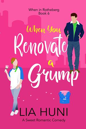 When You Renovate a Grump by Lia Huni