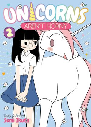 Unicorns Aren't Horny Vol. 2 by Semi Ikuta