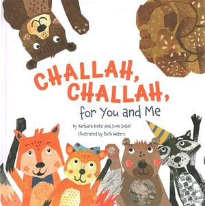 Challah, Challah for You and Me by Barbara Bietz