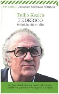 Federico Fellini,LA Vita E I Film by Tullio Kezich