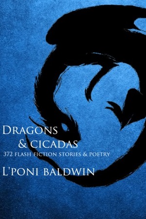 Dragons and Cicadas: The Society On Da Run by L'Poni Baldwin