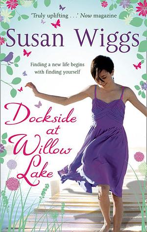 Dockside at Willow Lake by Susan Wiggs