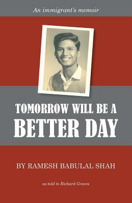 Tomorrow Will be a Better Day by Ramesh Babulal Shah