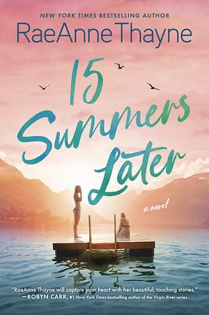 15 Summers Later: A Feel-Good Beach Read by RaeAnne Thayne, RaeAnne Thayne