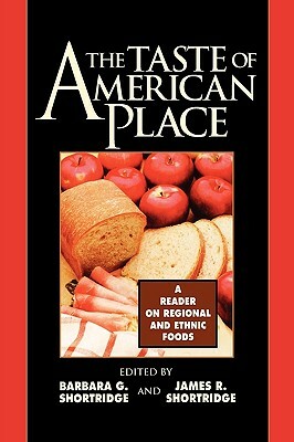 The Taste of American Place: A Reader on Regional and Ethnic Foods by 