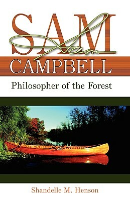 Sam Campbell: Philosopher of the Forest by Shandelle Marie Henson