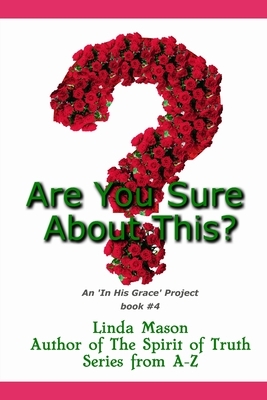 Are You Sure About This?: Book # 4 by Linda C. Mason