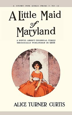 Little Maid of Maryland by Alice Curtis