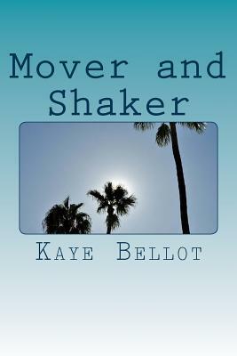 Mover and Shaker: A superhero love story by Kaye Bellot