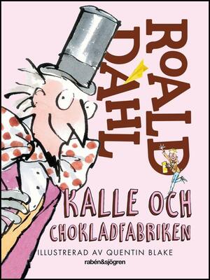 Kalle och Chokladfabriken by Roald Dahl