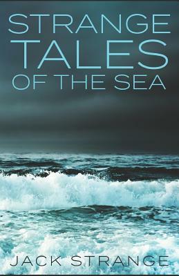 Strange Tales of the Sea by Jack Strange