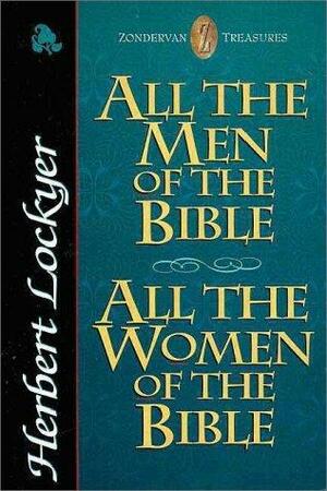 All the Men of the Bible / All the Women of the Bible by Herbert Lockyer