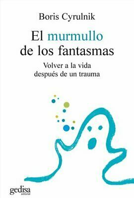 El murmullo de los fantasmas by Boris Cyrulnik