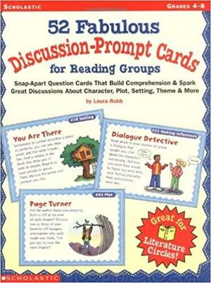 50 Fabulous Discussion-Prompt Cards for Reading Groups: Snap-Apart Question Cards That Build ComprehensionSpark Great Discussions About Character, Plot, Setting, Theme,More by Laura Robb, Steve Cox