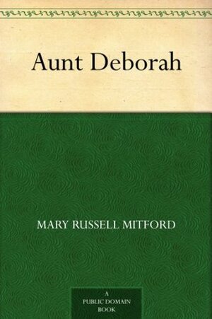 Aunt Deborah by Mary Russell Mitford