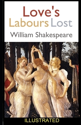 Love's Labours Lost ILLUSTRATED by William Shakespeare