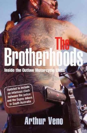 The Brotherhoods: Inside the Outlaw Motorcycle Clubs by Arthur Veno, Ed Gannon