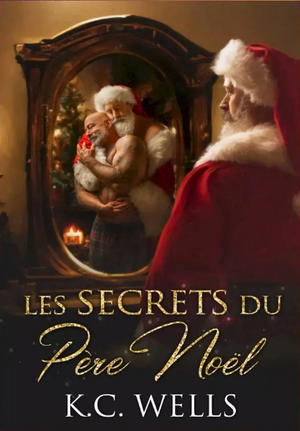 Les secrets du père Noël by K.C. Wells