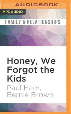 Honey, We Forgot the Kids by Paul Ham, Bernie Brown