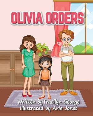 Olivia Orders by Tracilyn George