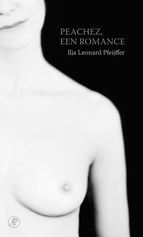 Peachez, een romance by Ilja Leonard Pfeijffer