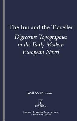 The Inn and the Traveller: Digressive Topographies in the Early Modern European Novel by Will McMorran